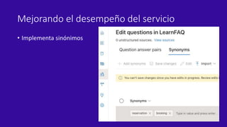 Mejorando el desempeño del servicio
• Implementa sinónimos
 