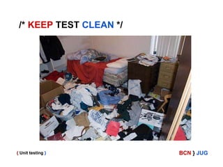 /* KEEP TEST CLEAN */

{ Unit testing }

BCN } JUG

 