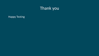 Thank you
Happy Testing
 