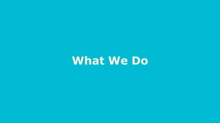 What We Do
 