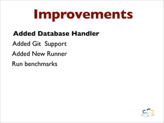 Improvements
Added Database Handler
Added Git Support
Added New Runner
Run benchmarks
 