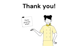 Thank you!
Have a
great day
ahead.
 