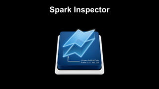 Spark Inspector 
 