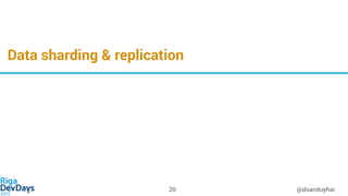 Data sharding & replication
@doanduyhai20
 