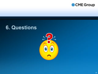 6. Questions
24
 