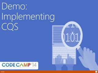 Demo: 
Implementing 
CQS 
Ready 
 