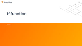 tf.function
 