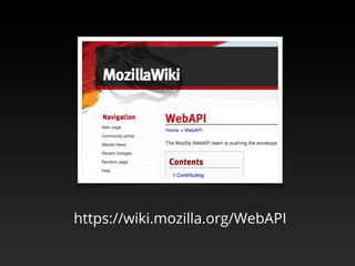 https://wiki.mozilla.org/WebAPI
 