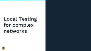 Local Testing
for complex
networks
 