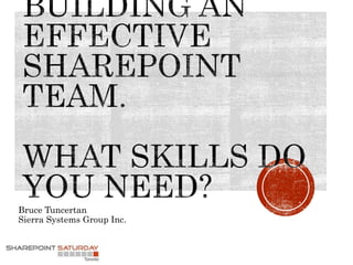 Bruce Tuncertan
Sierra Systems Group Inc.
 