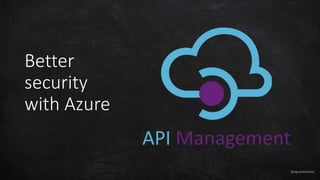 @egrootenboer
Better
security
with Azure
 