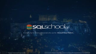 A community for Greek professionals who use the Microsoft Data Platform
Copyright © SQLschool.gr. All right reserved. PRESENTER MAKES NO WARRANTIES, EXPRESS, IMPLIED OR STATUTORY, AS TO THE INFORMATION IN THIS PRESENTATION
 