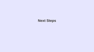 Next Steps
 