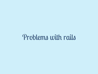 Problems with rails
 