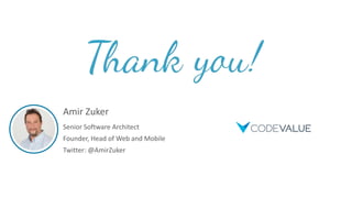 Amir Zuker
Senior Software Architect
Founder, Head of Web and Mobile
Twitter: @AmirZuker
 