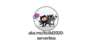 aka.ms/build2020-
serverless
 