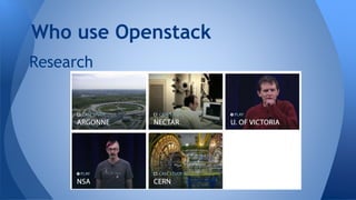 Research
Who use Openstack
 