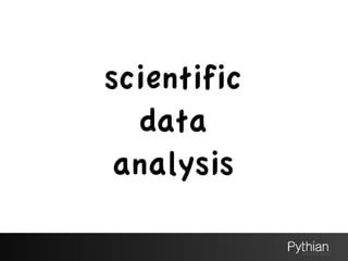 scientific	

data	

analysis
 