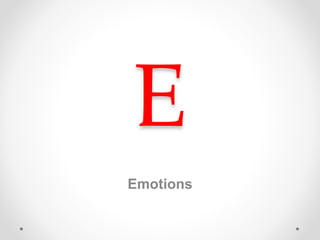 E 
Emotions 
 