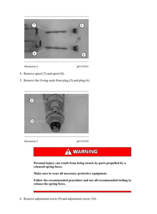 Illustration 4 g01145341
4. Remove spool (7) and spool (8) .
5. Remove the O-ring seals from plug (5) and plug (6) .
Illustration 5 g01145342
Personal injury can result from being struck by parts propelled by a
released spring force.
Make sure to wear all necessary protective equipment.
Follow the recommended procedure and use all recommended tooling to
release the spring force.
6. Remove adjustment screw (9) and adjustment screw (10) .
3/10
962K Wheel Loader X4T00001-UP (MACHINE) POWERED BY C7.1 Engine(SEBP...
2020/4/5
https://127.0.0.1/sisweb/sisweb/techdoc/techdoc_print_page.jsp?returnurl=/sisw...
 
