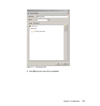 Figure 4-17 Permissions tab

6. Click OK and your new role is completed.




                                              Chapter 4. Configuration   111
 