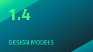 DESIGN MODELS
1.4
 
