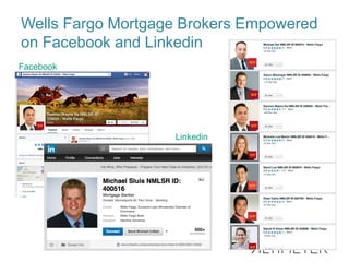 Wells Fargo Mortgage Brokers Empowered on Facebook and Linkedin 
Facebook 
Linkedin  