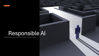 Responsible AI
 