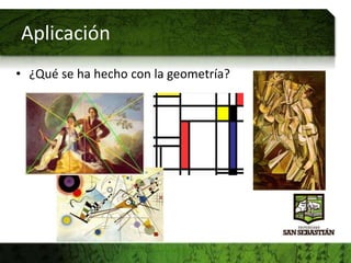 Aplicación
• ¿Qué se ha hecho con la geometría?
 