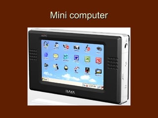 Mini computer
 