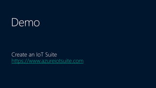 https://www.azureiotsuite.com
 