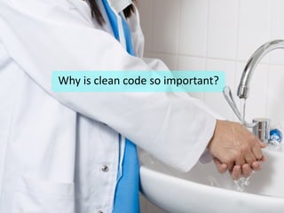 Clean Coding Practices for Java Developers



        Why	
  is	
  clean	
  code	
  so	
  important?
 