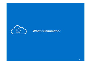 What	
  is	
  Innoma,c?	
  
2
 