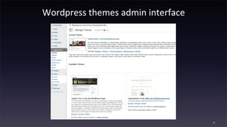 Wordpress	
  themes	
  admin	
  interface
47
 