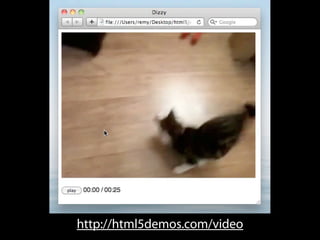 http://html5demos.com/video
 