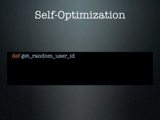 Self-Optimization


def get_random_user_id
 