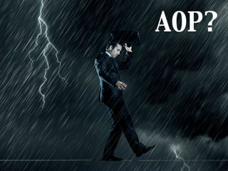 AOP?
 