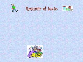 Resumir el textoResumir el texto
 