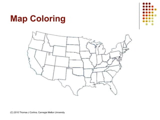 Map Coloring
(C) 2010 Thomas J Cortina, Carnegie Mellon University
 