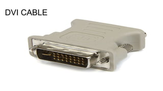DVI CABLE
 
