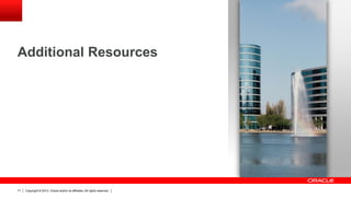 Additional Resources

71

Copyright © 2013, Oracle and/or its affiliates. All rights reserved.

 