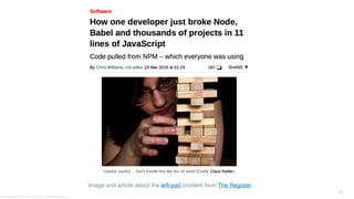 20
Image and article about the left-pad incident from The Register
Alessandro Confetti - April 13th 2018 – Codemotion, Rome
 