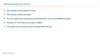 2
Housekeeping Items
" This session will last about an hour.
● This session will be recorded.
" You can submit your questions by entering them into the GoToWebinar panel.
" The last 10-15 minutes will consist of Q&A.
● The slides and recording will be available after the talk.
 