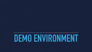 DEMO ENVIRONMENT
 