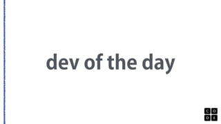 dev of the day
 