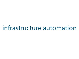 infrastructure automation

 
