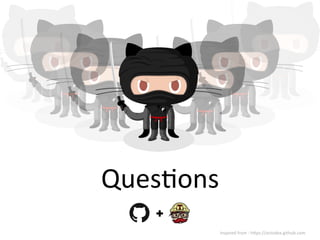 QuesRons	
Inspired	from	:	hKps://octodex.github.com	
 