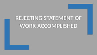 REJECTING STATEMENT OF
WORK ACCOMPLISHED
 