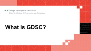 What is GDSC?
Pillai HOC College Of Engineering and Technology
 