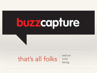 that’s all folks
and yes
we’re
hiring
 